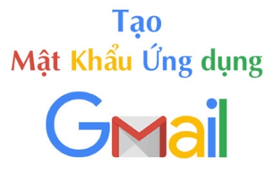 Hướng dẫn lấy mật khẩu ứng dụng Gmail mới nhất
