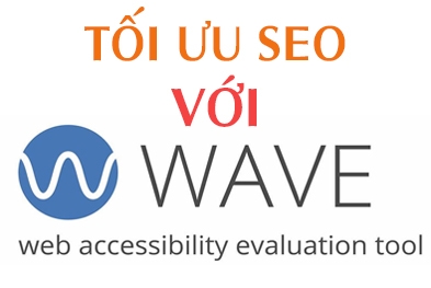 Hướng Dẫn Sử Dụng WAVE Evaluation Tool Tối Ưu Hóa Website Chuẩn SEO