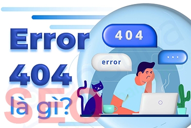 Lỗi 404 là gì? Quan trọng trong SEO thế nào?