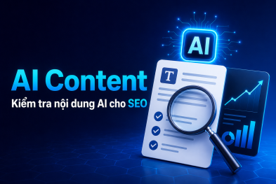 Tác động của AI Content và cách kiểm tra nội dung do AI tạo cho SEO