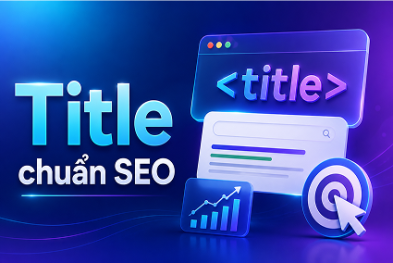 Cách Tối Ưu Title Chuẩn SEO Giúp Tăng Thứ Hạng Google
