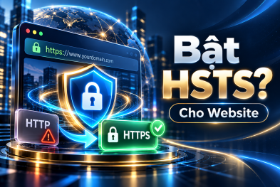 HSTS Là Gì? Có Nên Bật HSTS Cho Website Không?