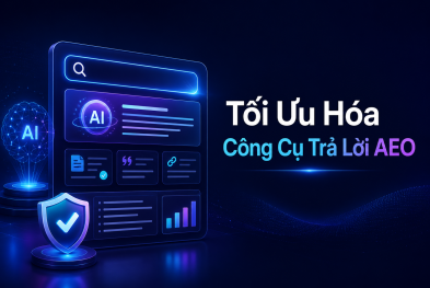 Hướng Dẫn Từng Bước Tối Ưu Hóa Công Cụ Trả Lời AEO