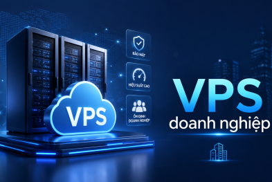 Tiêu chí lựa chọn VPS doanh nghiệp hiệu quả nhất